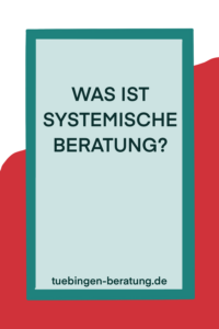 Was ist Systemische Beratung? tuebingen-beratung.de